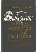 LEVIN, HARRY - Shakespeare and the Revolution of the Times