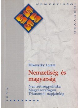 Tilkovszky Loránt - Nemzetiség és magyarság Tilkovszky Loránt - Nemzetiség és magyarság, Budapest 1994 antikvár könyv