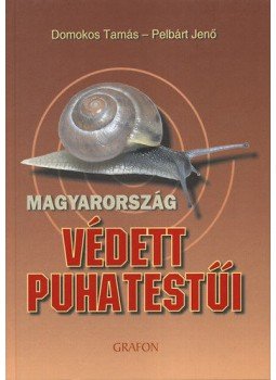 Pelbárt Jenő; Domokos Tamás - Magyarország védett puhatestűi Pelbárt Jenő; Domokos Tamás - Magyarország védett puhatestűi, null 2007 antikvár könyv