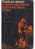 Charles Singer - Short History of Scientific Ideas to 1900