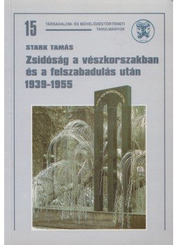 Stark Tamás - Zsidóság a vészkorszakban és a felszabadulás után, Budapest 1995 antikvár könyv