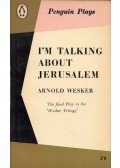 Arnold Wesker - I'm Talking About Jerusalem