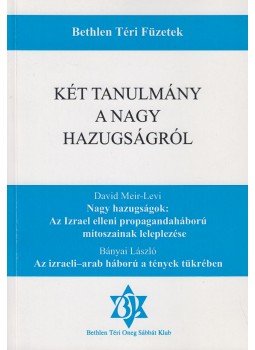 David Meir-Levi, Bányai László - Két tanulmány a nagy hazugságról David Meir-Levi, Bányai László - Két tanulmány a nagy hazugságról, Budapest 2008 antikvár könyv