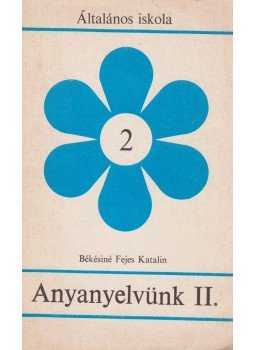 Békésiné Fejes Katalin - Anyanyelvünk II. Békésiné Fejes Katalin - Anyanyelvünk II., 1980 antikvár könyv