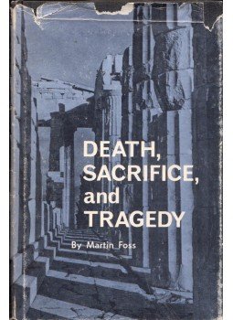 Martin Foss - Death, Sacrifice, and Trgedy Martin Foss - Death, Sacrifice, and Trgedy, Lincoln, Nebraska 1966 antikvár könyv