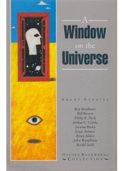 Roald Dahl, Ray Bradbury, Bill Brown, Philip K. Dick, Arthur C. Clarke , Jerome Bixby, Isaac Asimov, Brian Aldiss, John Wyndham - A Window on the Universe Roald Dahl, Ray Bradbury, Bill Brown, Philip K. Dick, Arthur C. Clarke , Jerome Bixby, Isaac Asimov, Brian Aldiss, John Wyndham - A Window on the Universe, Oxford 1995 antikvár könyv