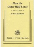 Alan Ayckbourn - How the Other Half Loves