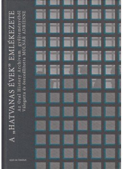 Molnár Adrienne vál. és szerk. - A "hatvanas évek" emlékezete Molnár Adrienne vál. és szerk. - A "hatvanas évek" emlékezete, Budapest 2004 antikvár könyv