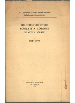 John Lotz - The Structure of the Sonetti a Corona of Attila József, Stockholm 1965 antikvár könyv
