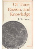 J. T. Fraser - Of Time, Passion, and Knowledge
