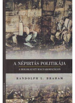 Randolph L. Braham - A népirtás politikája, Budapest 2003 antikvár könyv
