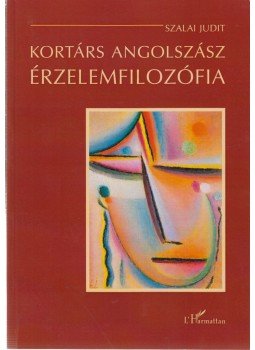 Szalai Judit - Kortárs Angolszász Érzelemfilozófia, Budapest 2013 antikvár könyv