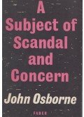 John Osborne - A Subject of Scandal and Concern