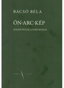 Bacsó Béla - Ön-arc-kép Bacsó Béla - Ön-arc-kép, Budapest 2012 antikvár könyv