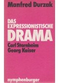 Carl Sternheim,Georg Kaiser - Das Expressionistsche Drama