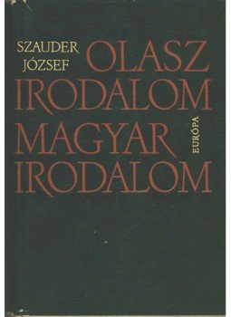 Szauder József - Olasz irodalom - magyar irodalom Szauder József - Olasz irodalom - magyar irodalom, Budapest 1963 antikvár könyv