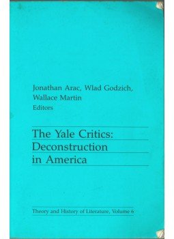 Jonathan Arac, Wlad Godzich, Wallace Martin - The Yale Critics: Deconstruction in America Jonathan Arac, Wlad Godzich, Wallace Martin - The Yale Critics: Deconstruction in America, 1987 antikvár könyv
