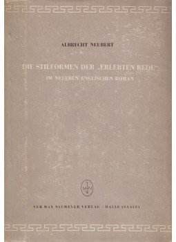 Neubert, Albrecht - Die Stilformen der "Erlebten Rede" Neubert, Albrecht - Die Stilformen der "Erlebten Rede", Halle (Saale) 1957 antikvár könyv