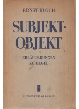 Bloch, Ernst - Subjekt-Objekt Bloch, Ernst - Subjekt-Objekt, Berlin 1951 antikvár könyv