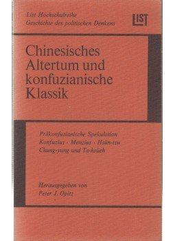 Peter J. Opitz - Chinesisches Altertum Und Konfuzianische Klassik Peter J. Opitz - Chinesisches Altertum Und Konfuzianische Klassik, München 1968 antikvár könyv
