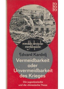 Kardelj, Edvard - Vermeidbarkeit oder Unvermeidbarkeit des Krieges Kardelj, Edvard - Vermeidbarkeit oder Unvermeidbarkeit des Krieges, Hamburg 1961 antikvár könyv