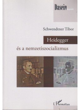 Schwendtner Tibor - Heidegger és a nemzetszocializmus Schwendtner Tibor - Heidegger és a nemzetszocializmus, Budapest 2016 antikvár könyv
