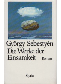 György Sebestyén - Die Werke der Einsamkeit György Sebestyén - Die Werke der Einsamkeit, Graz 1986 antikvár könyv