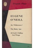 Eugene O'Neill,E. Martin Browne - Ah, Wilderness!/ The Hairy Ape/ All God's Chillun Got Wings
