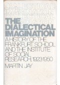 Martin Jay - The Dialectical Imagination: A History of the Frankfurt School and Institute of Social Research, 1923-1950