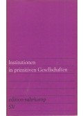 Raymond W. Firth,Edward E. Evans-Pritchard,Edmund R. Leach,J. G. Peristiany,Layard, John,Gluckman, Max,Fortes, Meyer,Lienhardt, Godfrey - Institutionen in primitiven Gesellschaften