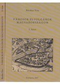 Bácskai Vera - Városok és polgárok Magyarországon I-II.