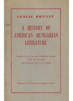 Konnyu, Leslie - A History of American Hungarian Literature, St. Louis 1962 antikvár könyv