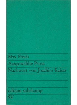Frisch, Max - Ausgewählte Prosa Frisch, Max - Ausgewählte Prosa, Frankfurt am Main 1963 antikvár könyv