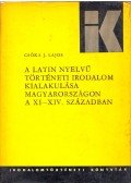 Csóka J. Lajos - A latin nyelvű történeti irodalom kialakulása Magyarországon a XI-XIV. században