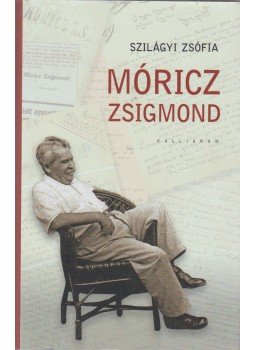Szilágyi Zsófia - Móricz Zsigmond Szilágyi Zsófia - Móricz Zsigmond, Pozsony - Budapest 2013 antikvár könyv