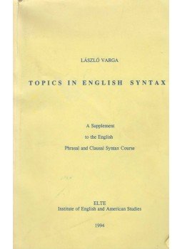 Varga László - Topics in English Syntax Varga László - Topics in English Syntax, Budapest 1994 antikvár könyv