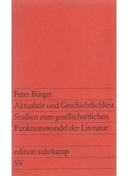 Bürger, Peter - Aktualität und Geschichtlichkeit, Frankfurt am Main 1977 antikvár könyv