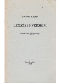 Hetzron Róbert - Legszebb verseim Hetzron Róbert - Legszebb verseim, Santa Barbara 1988 antikvár könyv