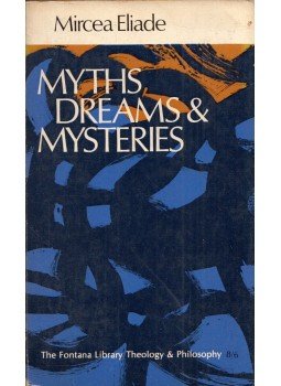 Mircea Eliade - Myths, Dreams and Mysteries: The Encounter Between Contemporary Faiths and Archaic Realities, London 1968 antikvár könyv