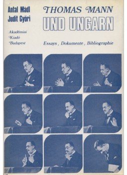 Mádl Antal, Győri Judit - Thomas Mann und Ungarn, Budapest 1977 antikvár könyv