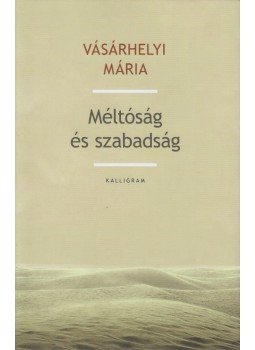 Vásárhelyi Mária - Méltóság és szabadság Vásárhelyi Mária - Méltóság és szabadság, Pozsony 2013 antikvár könyv