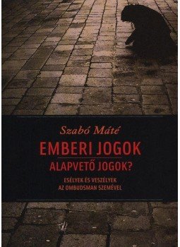 Szabó Máté - Emberi jogok - alapvető jogok? Szabó Máté - Emberi jogok - alapvető jogok?, null 2011 antikvár könyv