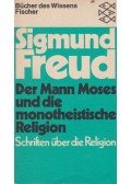 Sigmund Freud - Der Mann Moses und die monotheistische Religion