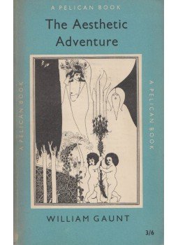William Gaunt - The Aesthetic Adventure William Gaunt - The Aesthetic Adventure, Harmondsworth 1957 antikvár könyv