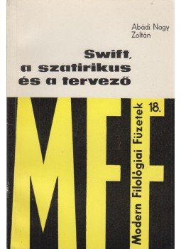 Abádi Nagy Zoltán - Swift, a szatirikus és a tervező Abádi Nagy Zoltán - Swift, a szatirikus és a tervező, Budapest 1973 antikvár könyv