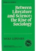 Wolf Lepenies - Between Literature and Science: the Rise of Sociology
