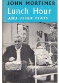 John Mortimer - Lunch Hour and Other Plays