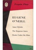 Eugene O'Neill - Anna Christie / The Emperor Jones / Desire Under the Elms