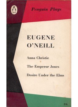 Eugene O'Neill - Anna Christie / The Emperor Jones / Desire Under the Elms Eugene O'Neill - Anna Christie / The Emperor Jones / Desire Under the Elms, Harmondsworth, Middlesex 1960 antikvár könyv