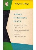 Anouilh, Jean,Ugo Betti,Jean-Paul Sartre - Three European Plays